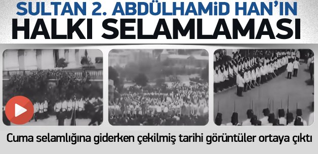 Sultan 2. Abdülhamid Hanın Halkı Selamladığı Görüntüleri Ortaya Çıktı! Video