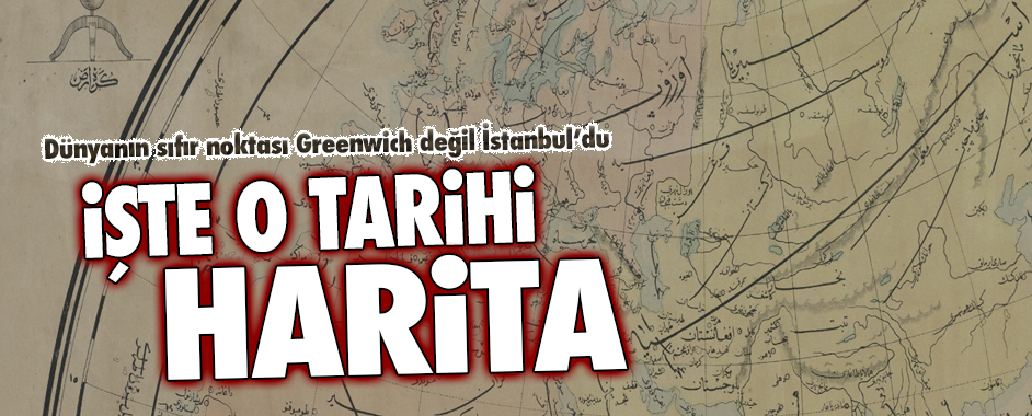 Dünyanın Sıfır Noktası Greenwich Değil İstanbuldu: İşte O Tarihi Harita